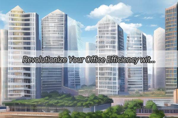 Revolutionize Your Office Efficiency with TopNotch Digital Copiers in Guangzhou